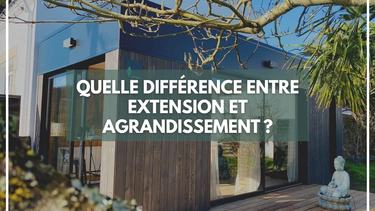Quelle différence entre extension et agrandissement _